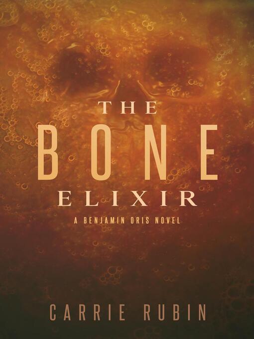 Title details for The Bone Elixir by Carrie Rubin - Available